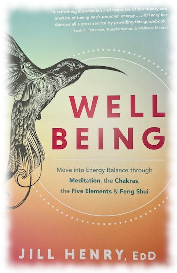 Well-Being by Jill Henry. Learn meditation, chakras, 5 element energy and feng shui